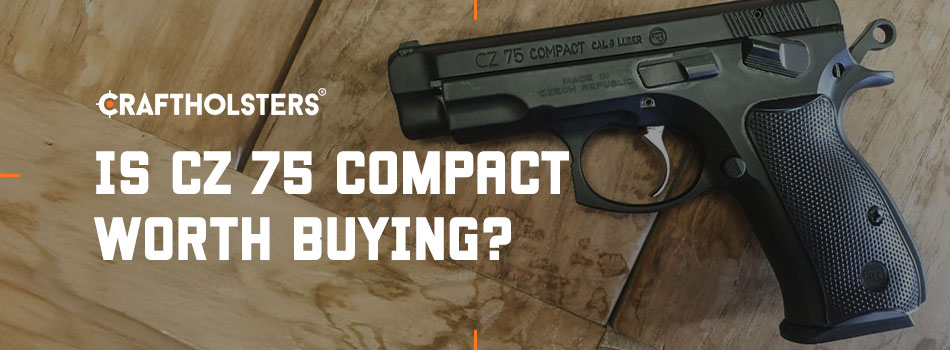 CZ 75 Compact Review: Specifications, Performance, and Price