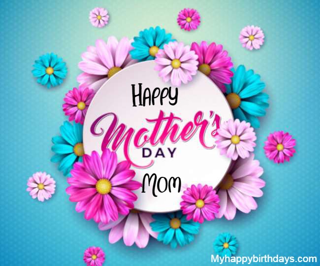 165 Happy Mothers Day Wishes, Messages, Quotes, Images
